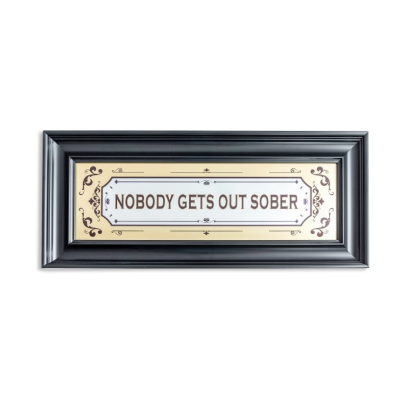 Large Mirrored "Nobody Gets Out Sober" Wall Sign