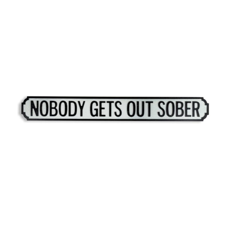 Antiqued Wooden "Nobody Gets Out Sober" Road Sign